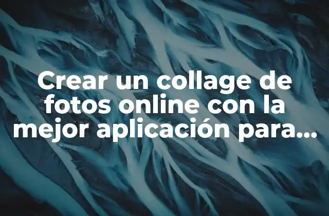 Crear un Collage de Fotos Online con la Mejor Aplicación para Hacer Collage de Fotos