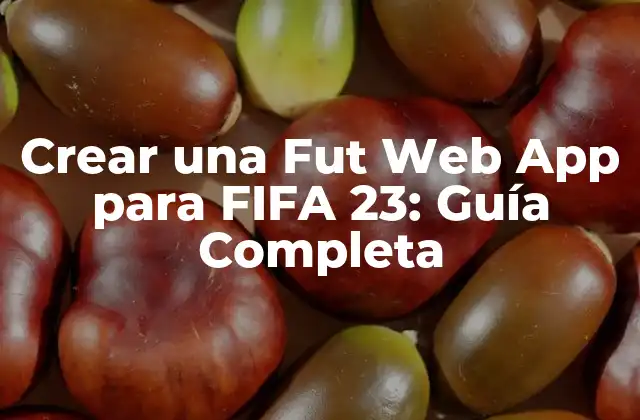 Crear una Fut Web App para Fifa 23: Guía Completa