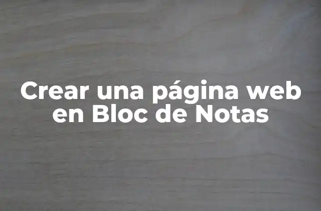Crear una Página Web en Bloc de Notas