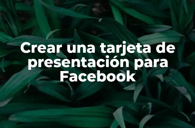 Crear una Tarjeta de Presentación para Facebook