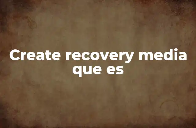 Create Recovery Media que es