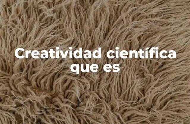 Creatividad Científica que es