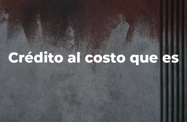 Crédito Al Costo que es