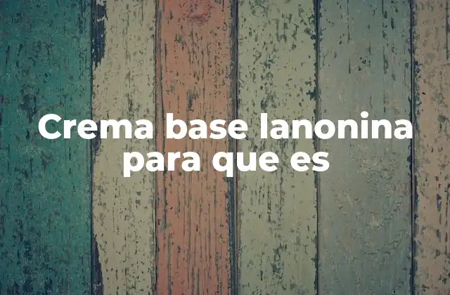 Crema Base Lanonina para que es