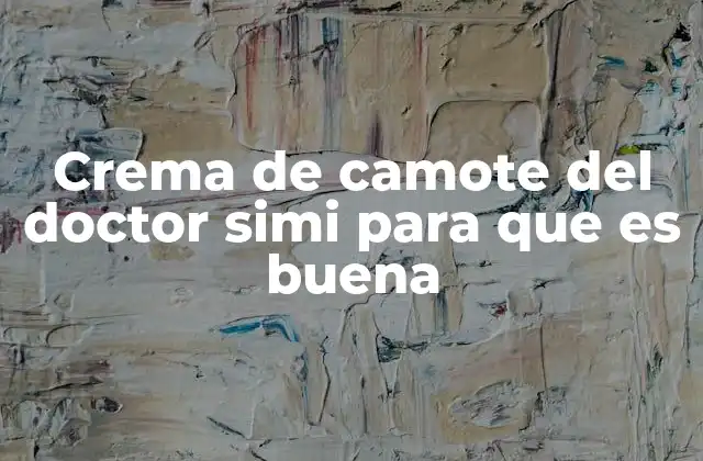 Crema de Camote Del Doctor Simi para que es Buena
