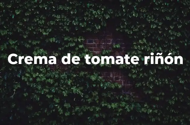 Crema de tomate riñón