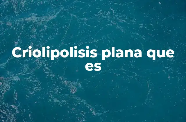 Criolipolisis Plana que es