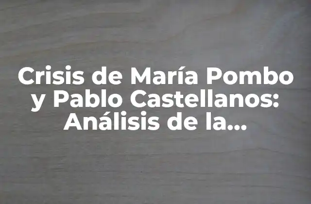 Crisis de María Pombo y Pablo Castellanos: Análisis de la Separación Más Esperada de la Televisión Española