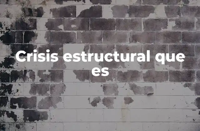 Crisis Estructural que es