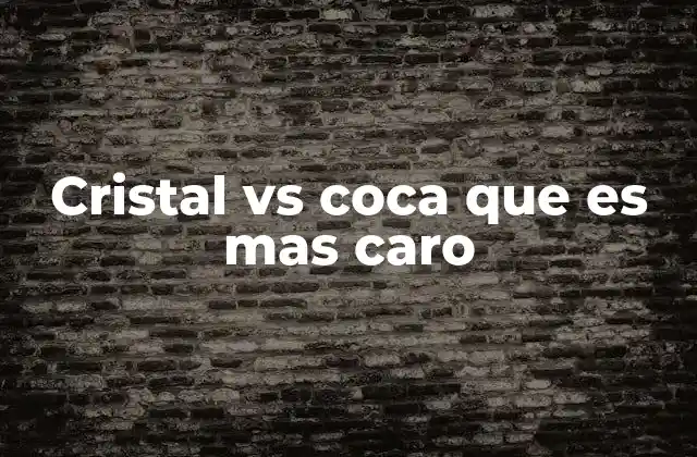Cristal Vs Coca que es mas Caro