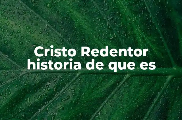 Cristo Redentor Historia de que es 2 El legado del Cristo Redentor en la cultura brasileña