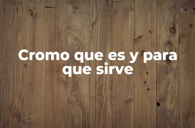 Cromo que es y para que Sirve