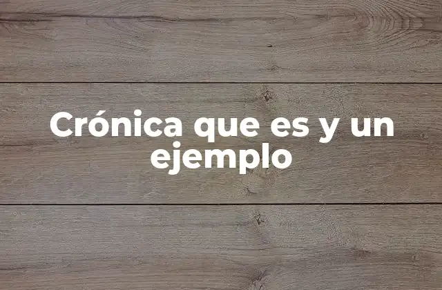 Crónica que es y un Ejemplo