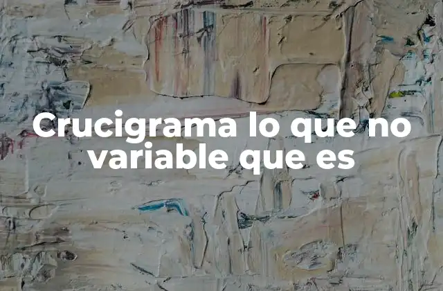 Crucigrama Lo que No Variable que es