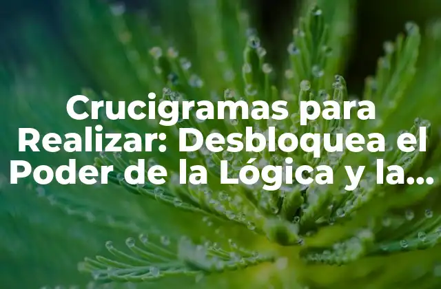 Crucigramas para Realizar: Desbloquea el Poder de la Lógica y la Creatividad 2 Orígenes y Evolución de los Crucigramas para Realizar