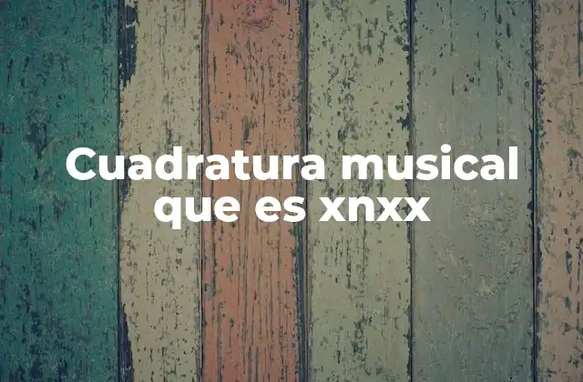 Cuadratura Musical que es Xnxx