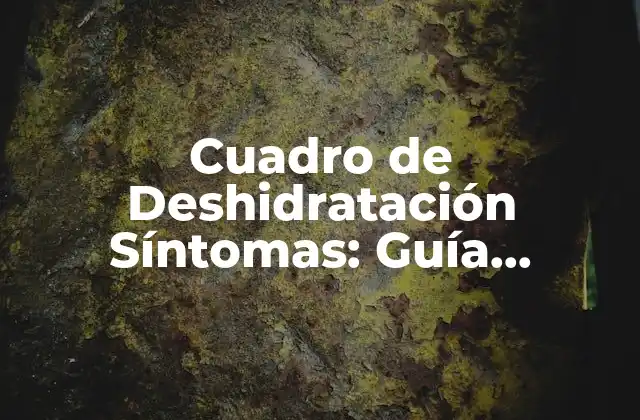 ¿Qué es la Deshidratación y Cómo se Produce?