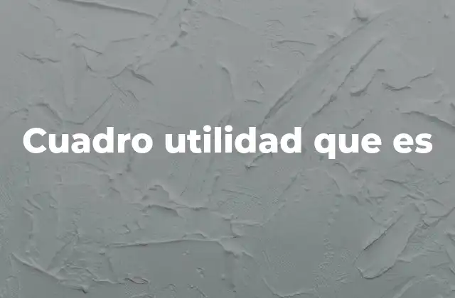 Cuadro Utilidad que es