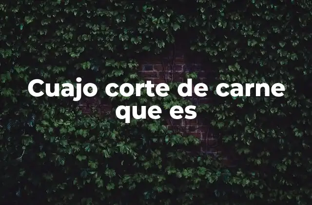 Cuajo Corte de Carne que es