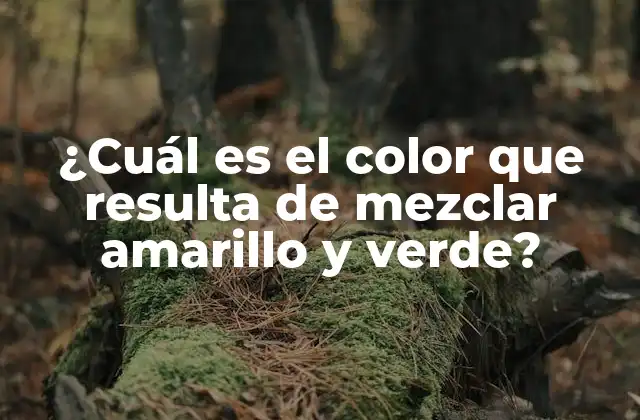 ¿cuál es el Color que Resulta de Mezclar Amarillo y Verde?