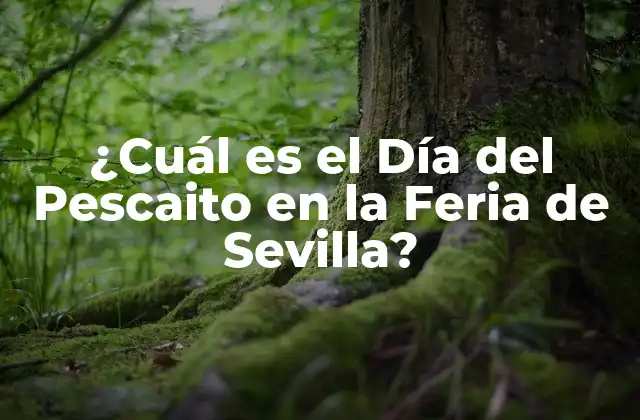 ¿cuál es el Día Del Pescaito en la Feria de Sevilla?