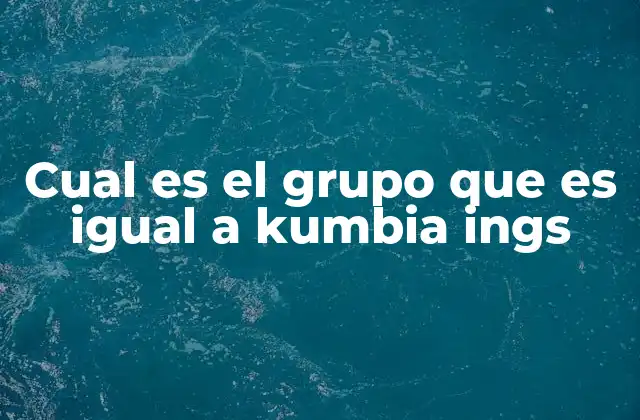 Cual es el Grupo que es Igual a Kumbia Ings