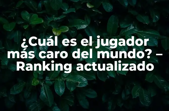 El ranking de los jugadores más caros del mundo