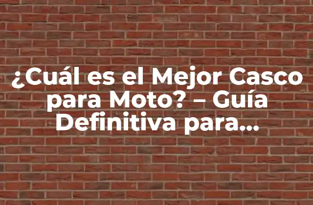 ¿cuál es el Mejor Casco para Moto? – Guía Definitiva para Motociclistas