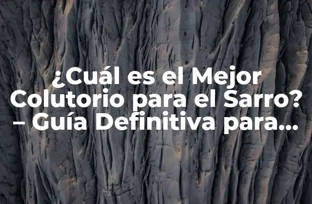 ¿cuál es el Mejor Colutorio para el Sarro? – Guía Definitiva para una Sonrisa Radiante