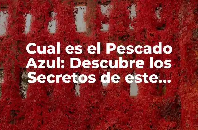 Cual es el Pescado Azul: Descubre los Secretos de Este Alimento Saludable