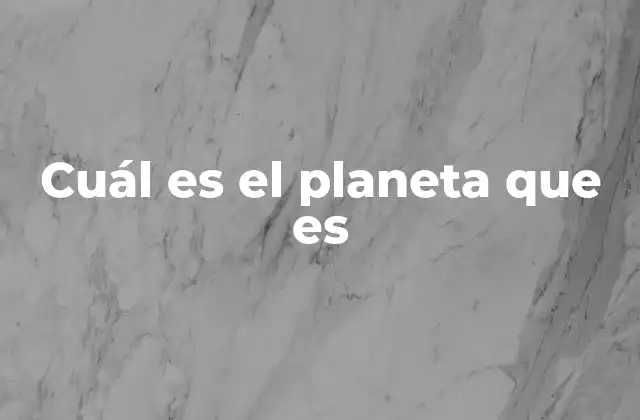 Cuál es el Planeta que es