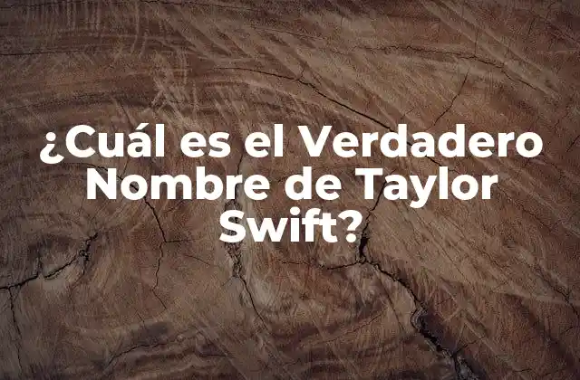 ¿cuál es el Verdadero Nombre de Taylor Swift? 2 La Infancia de Taylor Swift y sus Orígenes