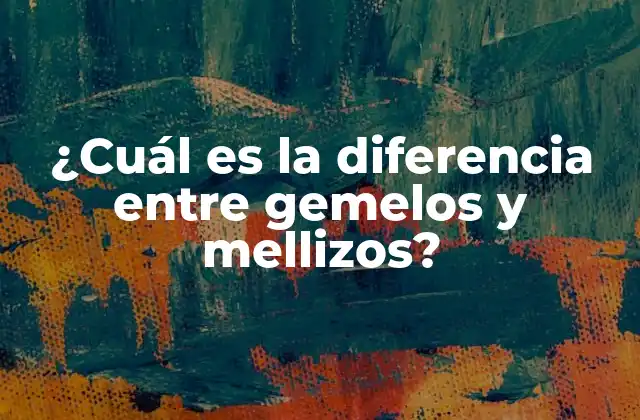 ¿cuál es la Diferencia entre Gemelos y Mellizos?