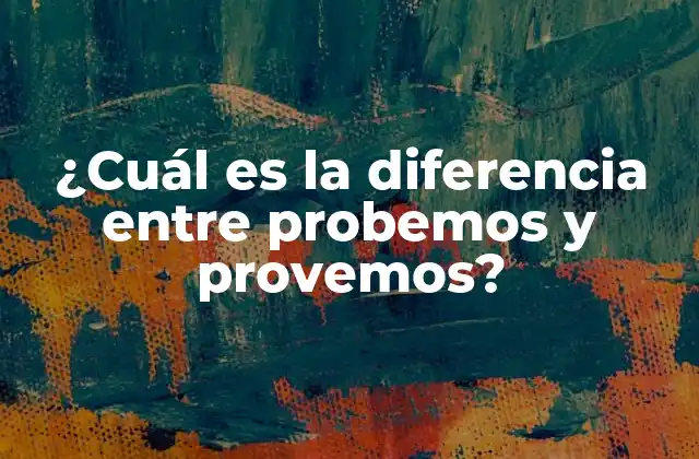 ¿cuál es la Diferencia entre Probemos y Provemos? 2 Orígenes y significado de probemos