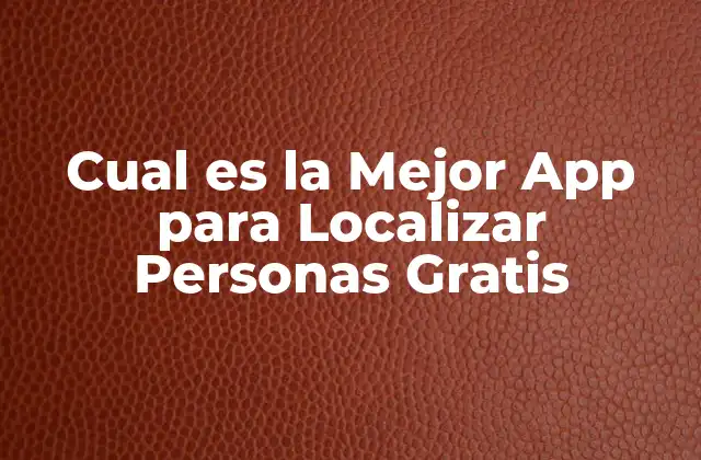 ¿Por qué Necesitamos Apps para Localizar Personas?