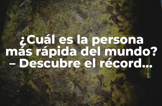 ¿cuál es la Persona Más Rápida Del Mundo? – Descubre el Récord Guinness