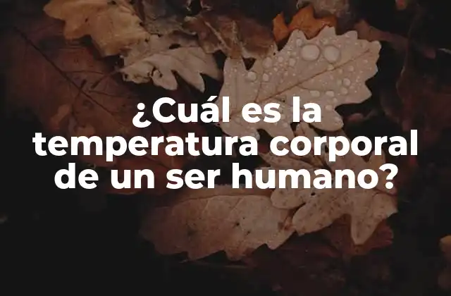 La temperatura corporal normal