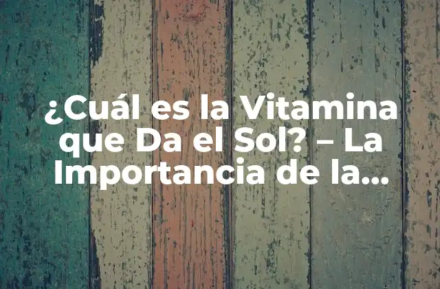 Funciones y Beneficios de la Vitamina D