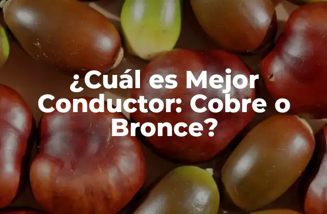 ¿cuál es Mejor Conductor: Cobre o Bronce? 2 Propiedades Eléctricas del Cobre