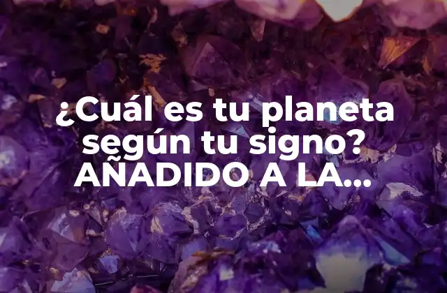 ¿cuál es Tu Planeta según Tu Signo? Añadido a la Personalidad