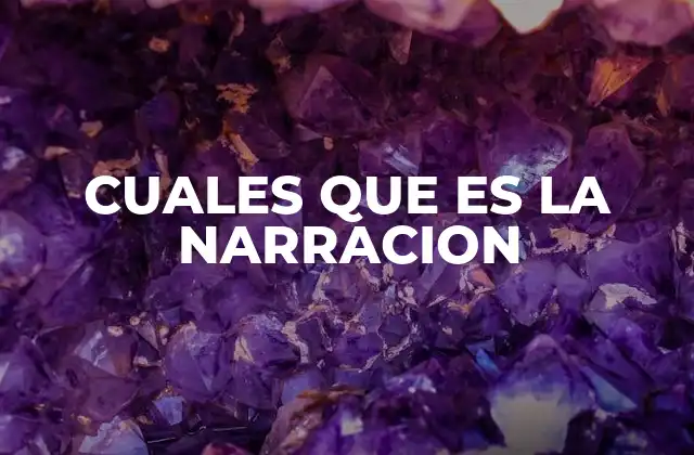 Cuales que es la Narracion