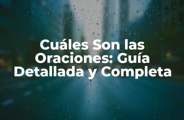 Cuáles Son las Oraciones: Guía Detallada y Completa