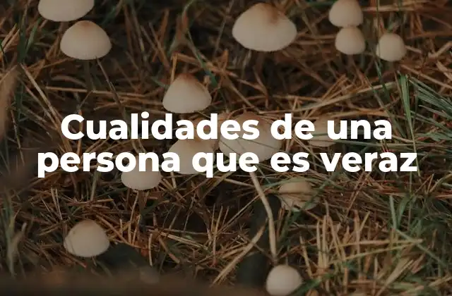 Cualidades de una Persona que es Veraz