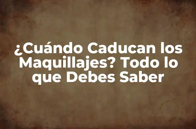 ¿cuándo Caducan los Maquillajes? Todo Lo que Debes Saber 2 ¿Por Qué Caducan los Maquillajes?