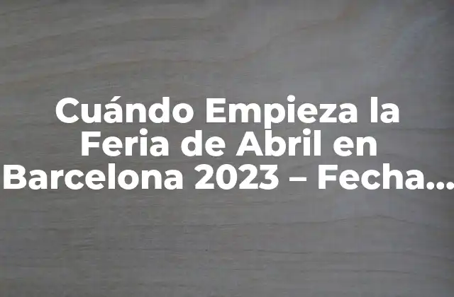 Historia de la Feria de Abril en Barcelona