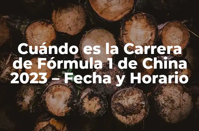 Cuándo es la Carrera de Fórmula 1 de China 2023 – Fecha y Horario