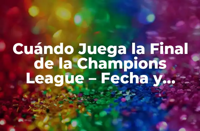 Historia de la Final de la Champions League