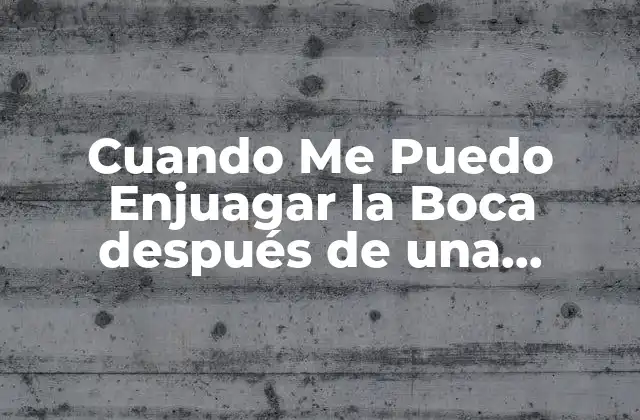 Por qué es Importante Cuidar la Boca después de una Extracción de Diente