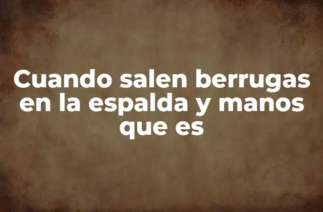 Causas detrás de la aparición de berrugas