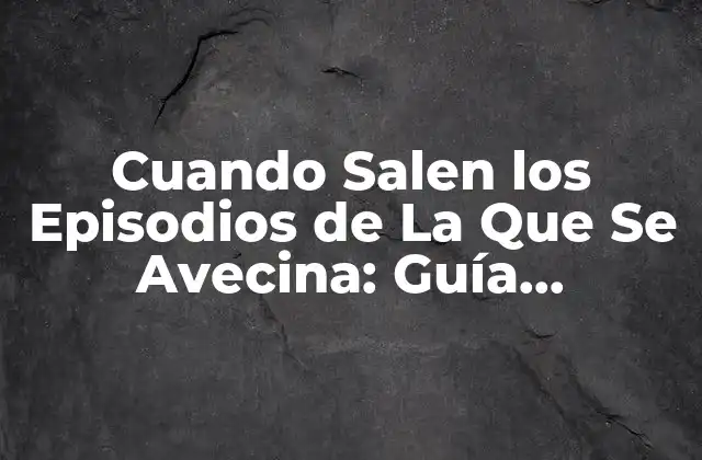Cuando Salen los Episodios de la que Se Avecina: Guía Definitiva 2 Historia de La Que Se Avecina y su Éxito